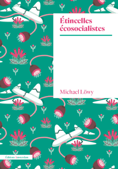 Couverture Étincelles écosocialistes de Michael Löwy. Motif avions écrasés et brisés & plantes poussant tout autour.